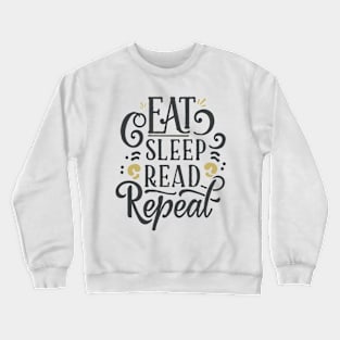 Eat Sleep Read Repeat. Funny Quote Crewneck Sweatshirt